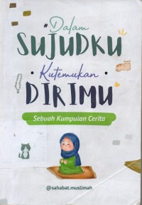 Image of Dalam Sujudku Kutemukan Dirimu: Sebuah Kumpulan Cerita