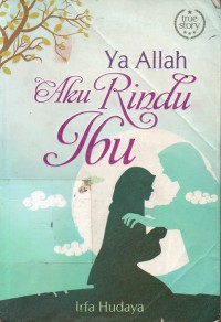 Image of Ya Allah, Aku Rindu Ibu